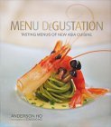 Book cover of Menu Degustation: Tasting Menus Of New Asia Cuisine by Anderson Ho