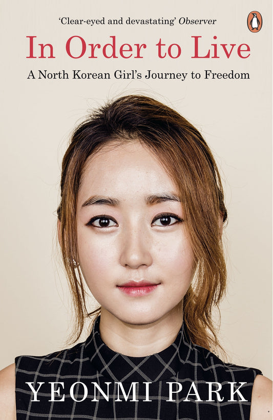 Book cover of In Order To Live: A North Korean Girl's Journey To Freedom by Yeonmi Park