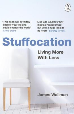 Book cover of Stuffocation: Living More With Less by James Wallman