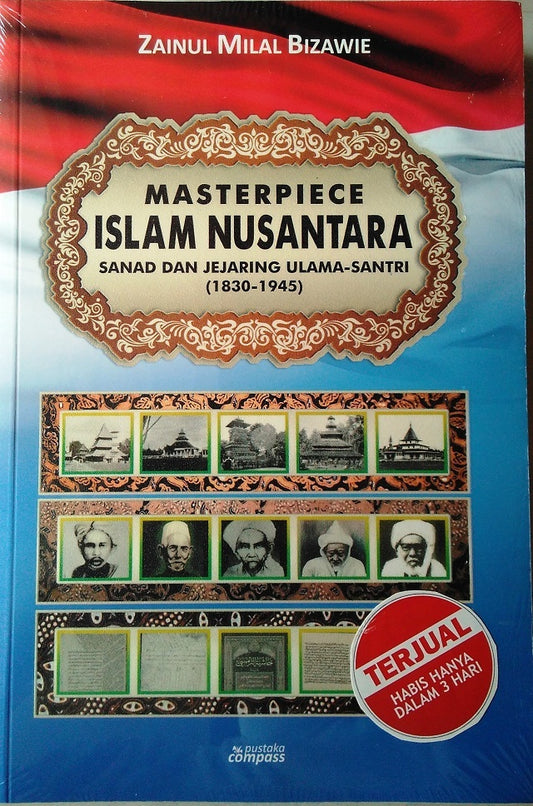 Book cover of Masterpiece Islam Nusantara : Sanad Dan Jejaring Ulama-Santri by Zainul Milal Bizawie