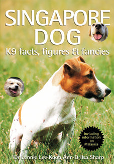 Book cover of The Singapore Dog: K9 Facts, Figures & Families by Lennie Lee Koon Ann, Ilsa Sharp