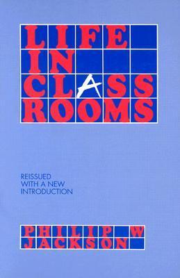Book cover of Life In Classrooms by Philip W. Jackson