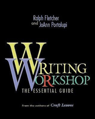 Book cover of Writing Workshop: The Essential Guide by Ralph Fletcher, Joann Portalupi