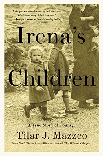 Book cover of Irena's Children: A True Story of Courage by Tilar J. Mazzeo