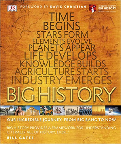 Book cover of Big History: Our Incredible Journey, From Big Bang To Now by D.K. Publishing, Elsa Bohan, Jack Challoner, Colin Stuart, Derek Harvey, Rebecca Wragg-Sykes, Peter Chrisp, Ben Hubbard