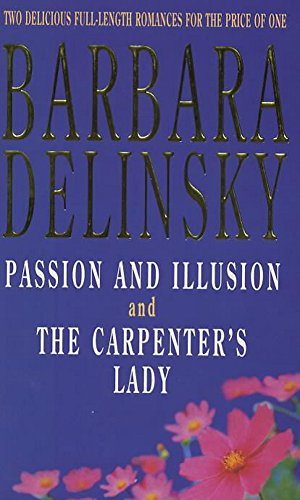 Book cover of Passion And Illusion / The Carpenter's Lady by Barbara Delinsky