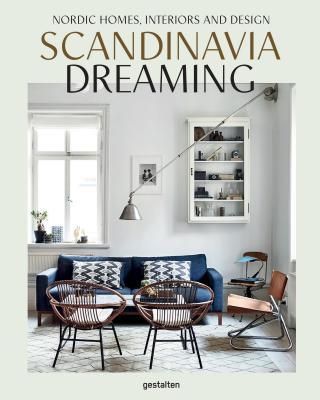 Book cover of Scandinavia Dreaming: Nordic Homes, Interiors And Design by Sven Ehmann (Ed.), Robert Klanten (Ed.), Angel Trinidad (Ed.)