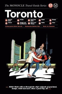 Book cover of The Monocle Travel Guide To Toronto: The Monocle Travel Guide Series by Tyler Brule (editor), Andrew Tuck (Ed.)