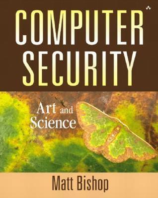 Book cover of Computer Security: Art And Science by Matt Bishop