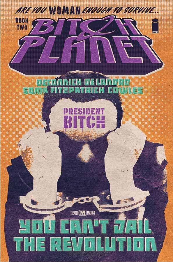 Book cover of Bitch Planet, Vol. 2: President Bitch by Kelly Sue DeConnick (Writer), Taki Soma (Artist), Valentine De Landro (Artist)