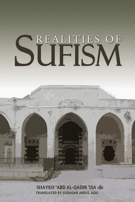 Book cover of Realities Of Sufism by Abd al-Qadir Isa, Muhammad ibn Yahya al-Ninowy (Foreword), Abdul Aziz Suraqah (Trans.)