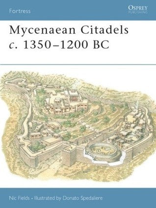 Book cover of Mycenaean Citadels C. 1350–1200 Bc by Nic Fields, Donato Spedaliere (Illus.)