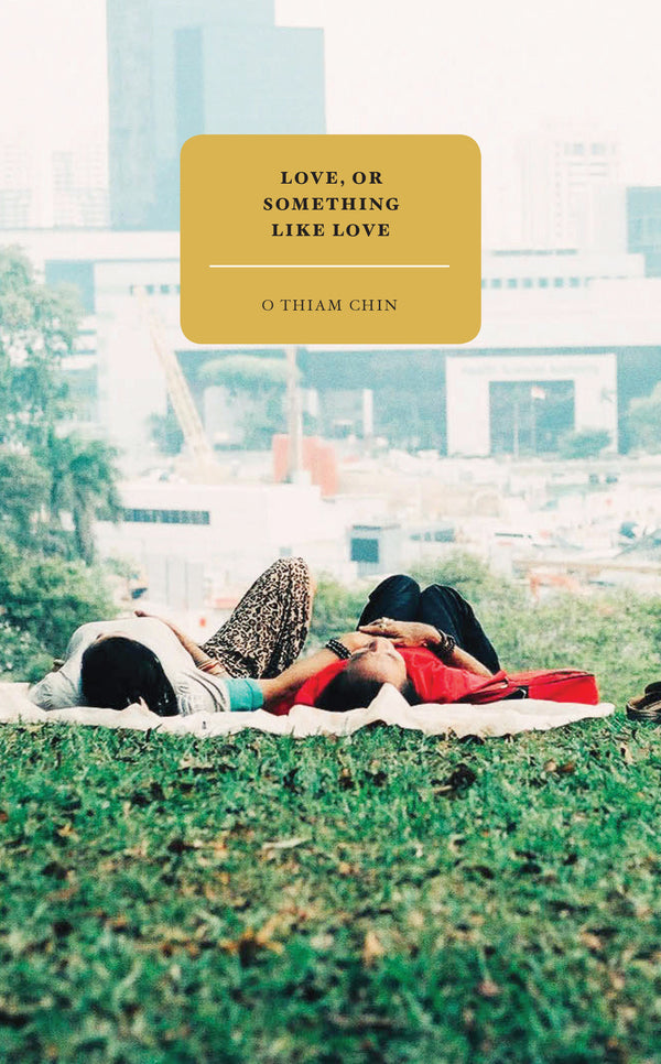 Book cover of Love, Or Something Like Love by O. Thiam Chin