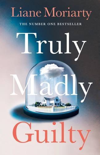 Book cover of Truly Madly Guilty by Liane Moriarty