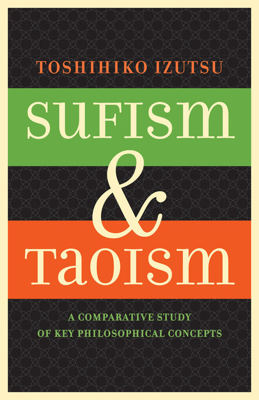 Book cover of Sufism And Taoism: A Comparative Study Of Key Philosophical Concepts by Toshihiko Izutsu