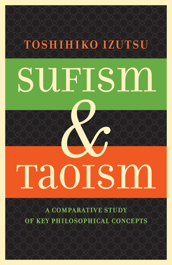 Book cover of Sufism And Taoism: A Comparative Study Of Key Philosophical Concepts by Toshihiko Izutsu