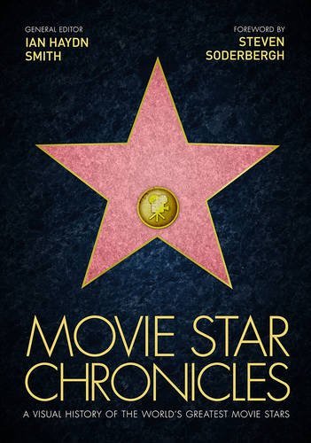 Book cover of Movie Star Chronicles: A Visual History Of The World's Greatest 320 Movie Stars by Ian Haydn Smith