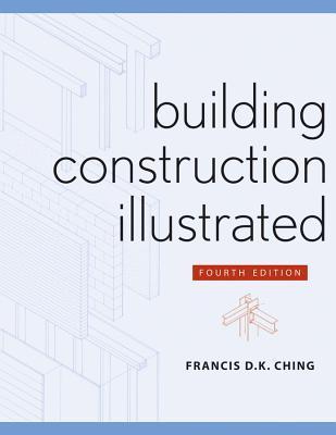Book cover of Building Construction Illustrated 4E by Francis D.K. Ching
