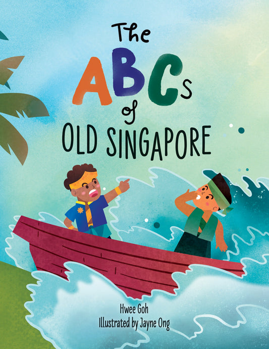 Book cover of The ABCs of Old Singapore by Hwee Goh, Jayne Ong (Illus.)