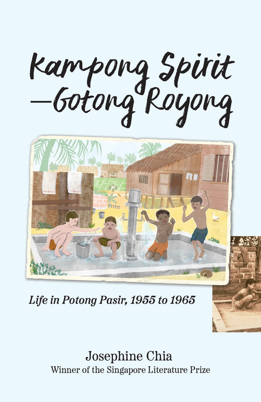Book cover of Kampong Spirit—Gotong Royong: Life in Potong Pasir, 1955 to 1965 by Josephine Chia