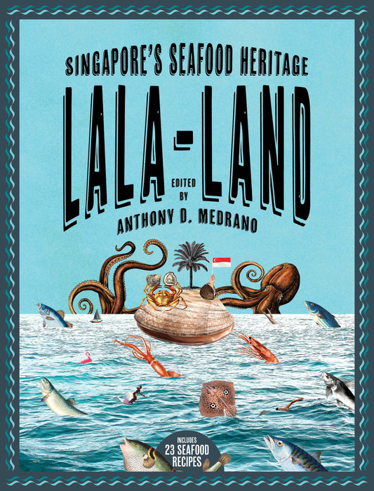 Book cover of Lala-land: Singapore's Seafood Heritage by Anthony D. Medrano (Ed.)