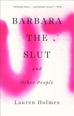 Book cover of Barbara The Slut And Other People by Lauren   Holmes