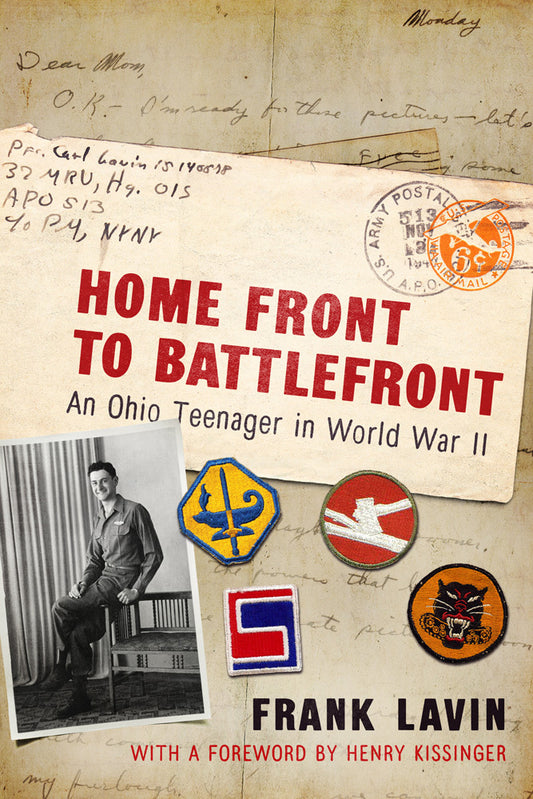 Book cover of Home Front To Battlefront: An Ohio Teenager In World War II by Frank Lavin, Henry Kissinger (Foreword)