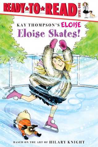 Book cover of Eloise Skates!: Ready-to-Read Level 1 by Lisa McClatchy, Kay Thompson, Hilary Knight