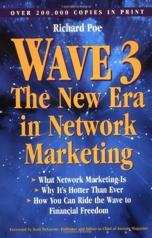 Book cover of Wave 3: The New Era In Network Marketing by Richard  Poe, Scott Degarmo (Foreword by)