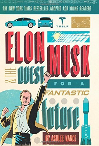 Book cover of Elon Musk And The Quest For A Fantastic Future Young Readers' Edition by Ashlee Vance