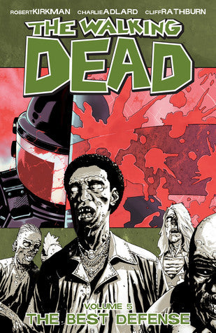 Book cover of The Walking Dead, Vol. 5: The Best Defense by Robert Kirkman, Charlie Adlard (Illus.), Cliff Rathburn (Illus.)