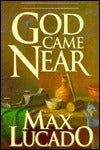Book cover of God Came Near: Chronicles of the Christ by Max Lucado