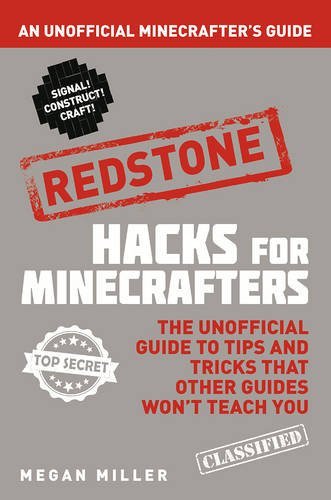 Book cover of Hacks For Minecrafters: Redstone: An Unofficial Minecrafters Guide by Megan Miller