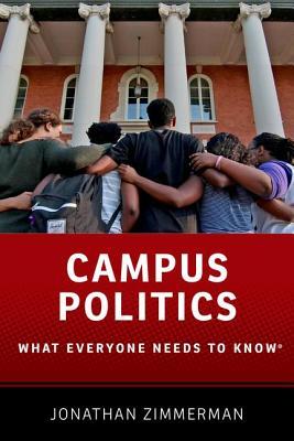 Book cover of Campus Politics: What Everyone Needs to Know by Jonathan Zimmerman