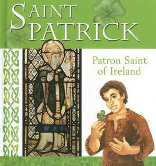 Book cover of Saint Patrick: Patron Saint of Ireland by Lois Rock