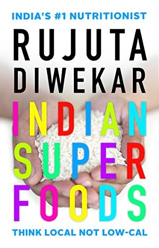 Book cover of Indian Superfoods by Rujuta Diwekar