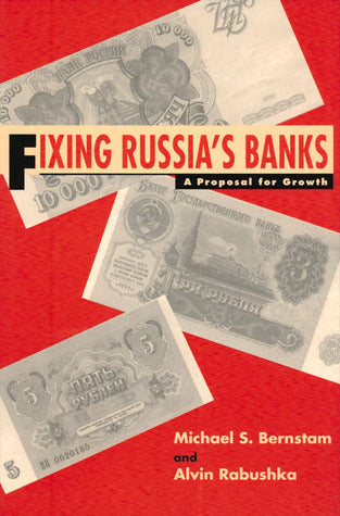 Book cover of Fixing Russia's Banks: A Proposal For Growth by Michael Bernstam, Alvin Rabushka