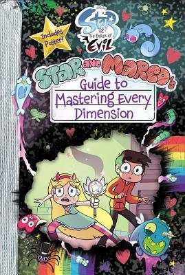 Book cover of Star Vs. The Forces Of Evil Star And Marcos' Guide To Mastering Every Dimension by Walt Disney Company, Dominic Bisignano, Amber   Benson, Devin Taylor, Cindy Plourde