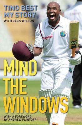 Book cover of Mind The Windows: Tino Best: My Story by Tino Best, Jack Wilson