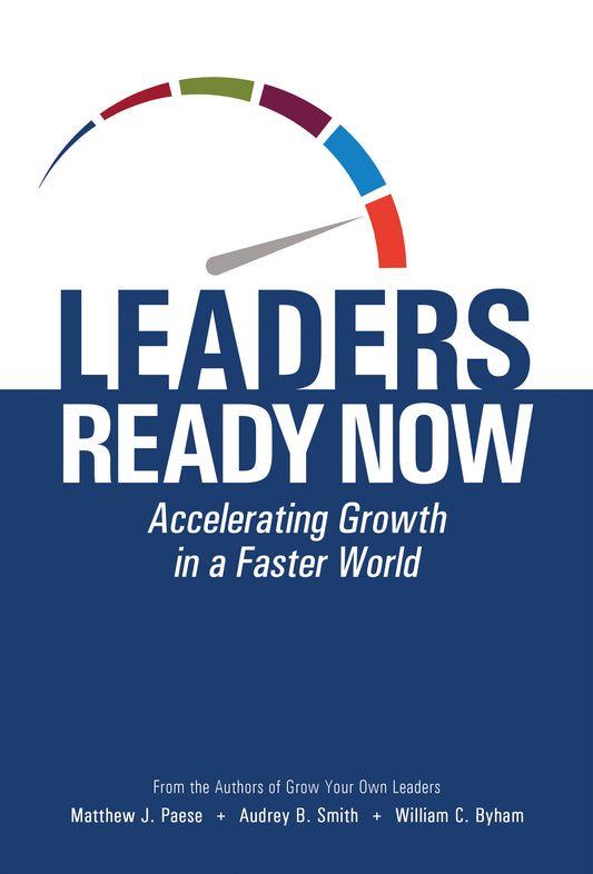 Book cover of Leaders Ready Now: Accelerating Growth in a Faster World by Matthew J. Paese, Audrey B. Smith, William C. Byham