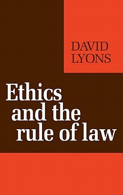 Book cover of Ethics And The Rule Of Law by David   Lyons