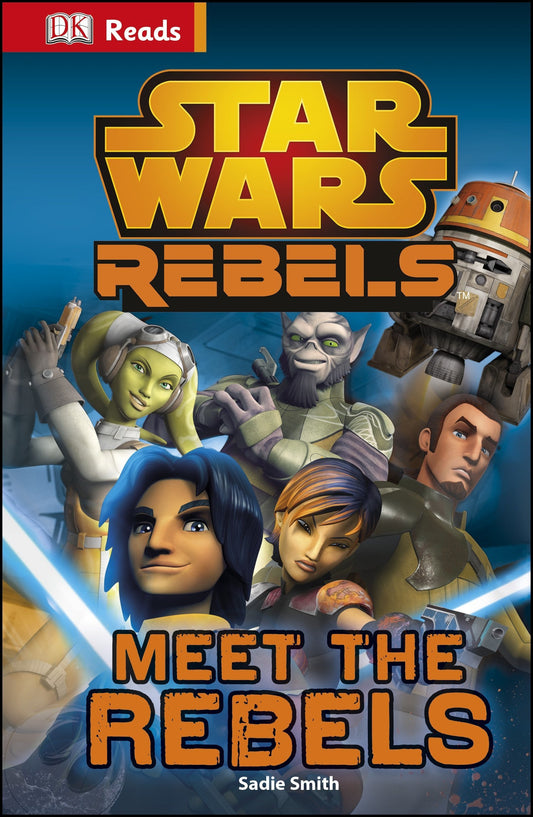 Book cover of Star Wars Rebels: Meet the Rebels by Sadie  Smith