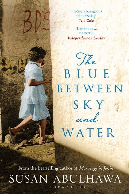 Book cover of The Blue Between Sky And Water by Susan Abulhawa