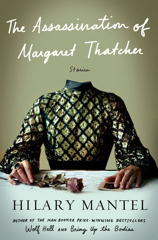 Book cover of The Assassination Of Margaret Thatcher by Hilary Mantel