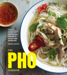 Book cover of The Pho Cookbook: Easy to Adventurous Recipes for Vietnam's Favorite Soup and Noodles by Andrea Nguyen