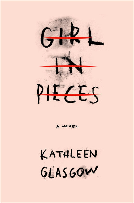 Book cover of Girl In Pieces by Kathleen Glasgow
