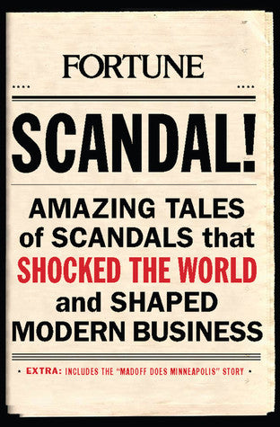 Book cover of Scandal!: Amazing Tales of Scandals That Shocked the World and Shaped Modern Business by Fortune Magazine