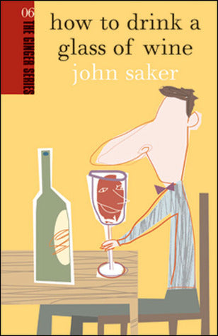 Book cover of How to Drink a Glass of Wine by John Saker