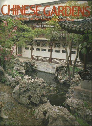 Book cover of Chinese Gardens: Gardens of the Lower Yangtze River by Isao Yoshikawa
