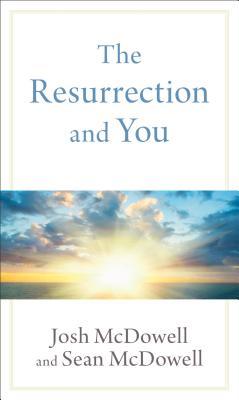 Book cover of The Resurrection And You by Josh McDowell, Sean McDowell (Contrib.)